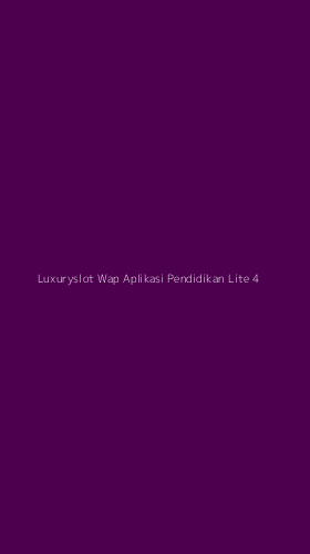 Tampilan Antarmuka Aplikasi Luxuryslot Wap Aplikasi Pendidikan Lite - 4