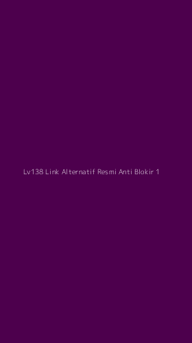 Tampilan Antarmuka Aplikasi Lv138 Link Alternatif Resmi Anti Blokir - 1