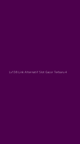 Tampilan Antarmuka Aplikasi Lv138 Link Alternatif Slot Gacor Terbaru - 4