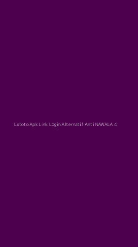 Tampilan Antarmuka Aplikasi Lxtoto Apk Link Login Alternatif Anti Nawala - 4