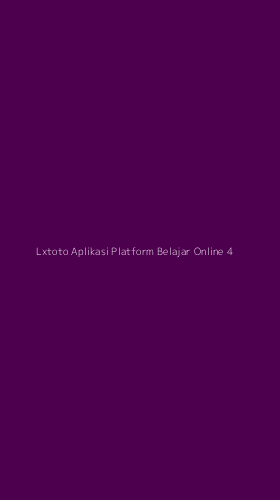 Tampilan Antarmuka Aplikasi Lxtoto Aplikasi Platform Belajar Online - 4