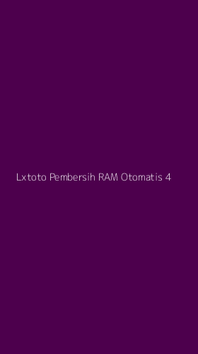Tampilan Antarmuka Aplikasi Lxtoto Pembersih Ram Otomatis - 4