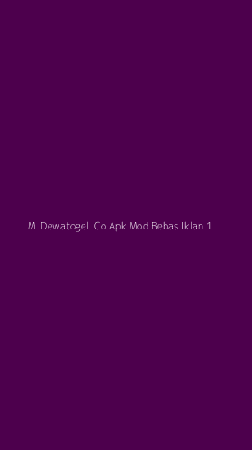 Tampilan Antarmuka Aplikasi M Dewatogel Co Apk Mod Bebas Iklan - 1