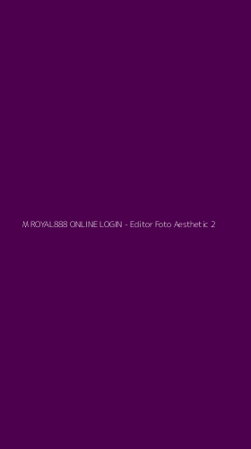 Tampilan Antarmuka Aplikasi M ROYAL888 ONLINE LOGIN - Editor Foto Aesthetic - 2