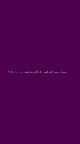 Tampilan Antarmuka Aplikasi M1 Totojitu Com Login Alternatif Link Login Togel Singapore Resmi - 1