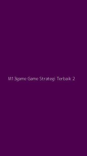 Tampilan Antarmuka Aplikasi M13game Game Strategi Terbaik - 2