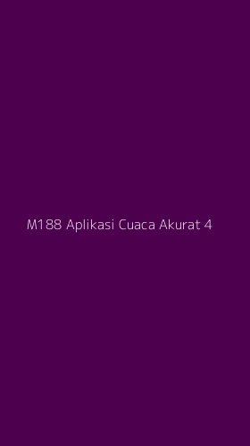 Tampilan Antarmuka Aplikasi M188 Aplikasi Cuaca Akurat - 4