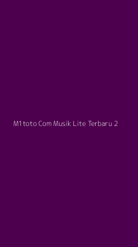 Tampilan Antarmuka Aplikasi M1toto Com Musik Lite Terbaru - 2