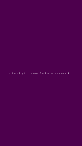 Tampilan Antarmuka Aplikasi M1toto Rtp Daftar Akun Pro Slot Internasional - 3