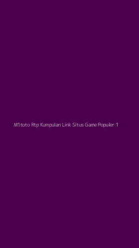 Tampilan Antarmuka Aplikasi M1toto Rtp Kumpulan Link Situs Game Populer - 1