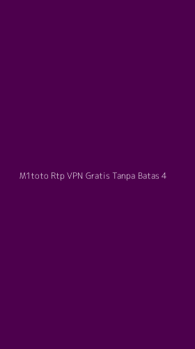 Tampilan Antarmuka Aplikasi M1toto Rtp Vpn Gratis Tanpa Batas - 4