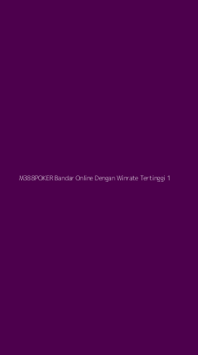 Tampilan Antarmuka Aplikasi M388poker Bandar Online Dengan Winrate Tertinggi - 1
