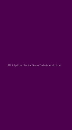 Tampilan Antarmuka Aplikasi M77 Aplikasi Portal Game Terbaik Android - 4