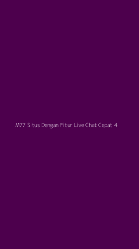 Tampilan Antarmuka Aplikasi M77 Situs Dengan Fitur Live Chat Cepat - 4