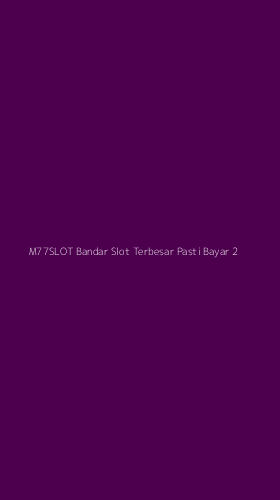 Tampilan Antarmuka Aplikasi M77slot Bandar Slot Terbesar Pasti Bayar - 2
