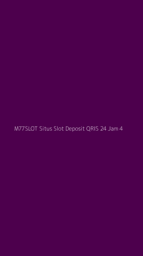 Tampilan Antarmuka Aplikasi M77slot Situs Slot Deposit Qris 24 Jam - 4