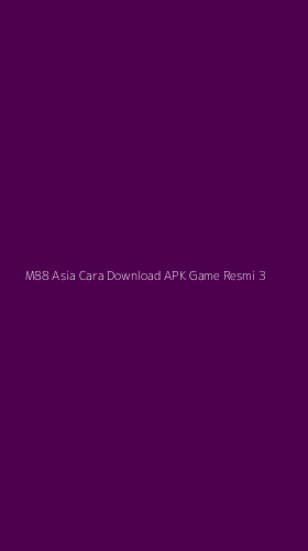 Tampilan Antarmuka Aplikasi M88 Asia Cara Download Apk Game Resmi - 3