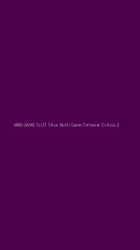 Tampilan Antarmuka Aplikasi M88 Game Slot Situs Multi Game Terbesar Di Asia - 2