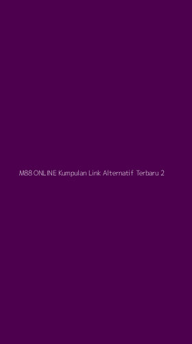 Tampilan Antarmuka Aplikasi M88 Online Kumpulan Link Alternatif Terbaru - 2