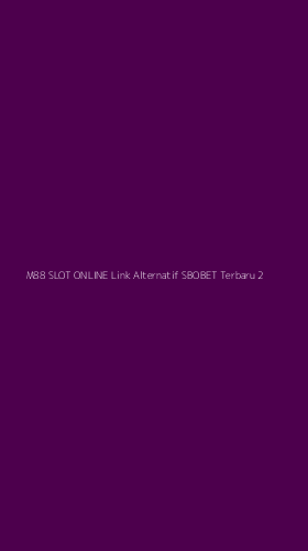 Tampilan Antarmuka Aplikasi M88 Slot Online Link Alternatif Sbobet Terbaru - 2