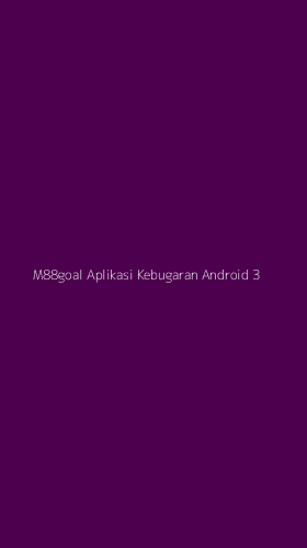 Tampilan Antarmuka Aplikasi M88goal Aplikasi Kebugaran Android - 3