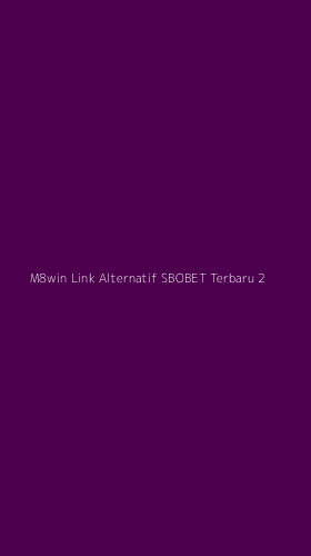 Tampilan Antarmuka Aplikasi M8win Link Alternatif Sbobet Terbaru - 2