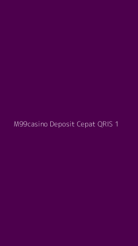 Tampilan Antarmuka Aplikasi M99casino Deposit Cepat Qris - 1