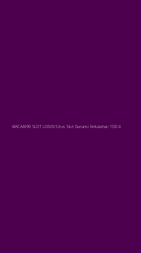 Tampilan Antarmuka Aplikasi Macam99 Slot Login Situs Slot Garansi Kekalahan 100 - 4