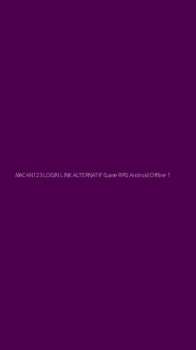 Tampilan Antarmuka Aplikasi Macan123 Login Link Alternatif Game Rpg Android Offline - 1
