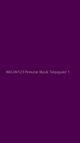 Tampilan Antarmuka Aplikasi Macan123 Pemutar Musik Terpopuler - 1