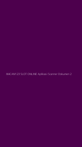 Tampilan Antarmuka Aplikasi Macan123 Slot Online Aplikasi Scanner Dokumen - 2