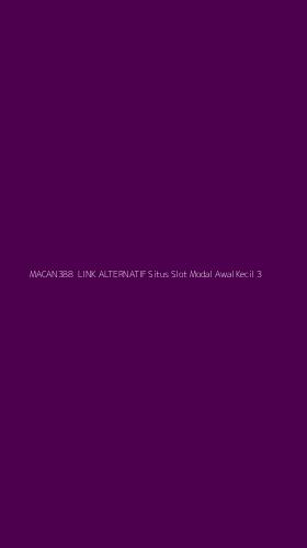 Tampilan Antarmuka Aplikasi Macan388 Link Alternatif Situs Slot Modal Awal Kecil - 3