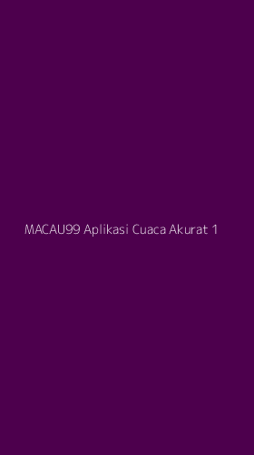 Tampilan Antarmuka Aplikasi Macau99 Aplikasi Cuaca Akurat - 1