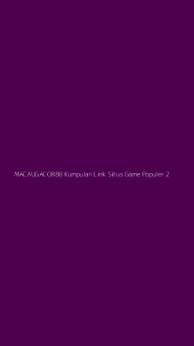 Tampilan Antarmuka Aplikasi Macaugacor88 Kumpulan Link Situs Game Populer - 2