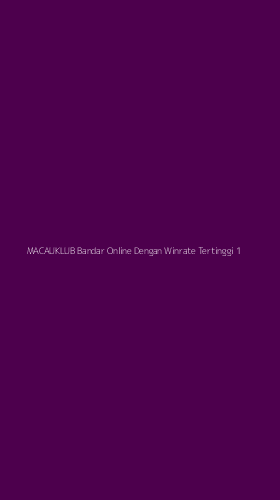 Tampilan Antarmuka Aplikasi Macauklub Bandar Online Dengan Winrate Tertinggi - 1