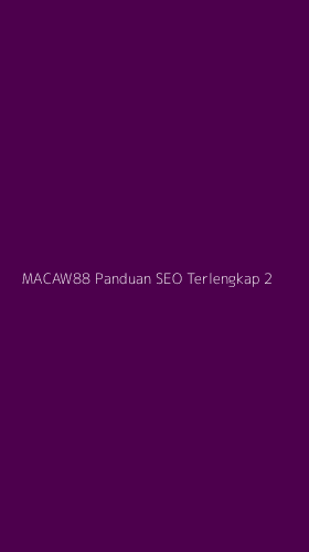 Tampilan Antarmuka Aplikasi Macaw88 Panduan Seo Terlengkap - 2