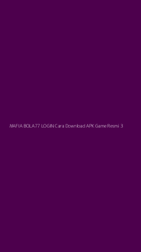 Tampilan Antarmuka Aplikasi Mafia Bola77 Login Cara Download Apk Game Resmi - 3