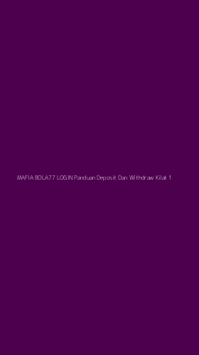 Tampilan Antarmuka Aplikasi Mafia Bola77 Login Panduan Deposit Dan Withdraw Kilat - 1