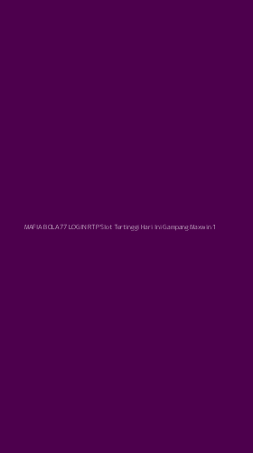 Tampilan Antarmuka Aplikasi Mafia Bola77 Login Rtp Slot Tertinggi Hari Ini Gampang Maxwin - 1