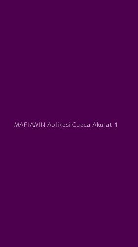 Tampilan Antarmuka Aplikasi Mafiawin Aplikasi Cuaca Akurat - 1