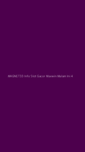 Tampilan Antarmuka Aplikasi Magnet33 Info Slot Gacor Maxwin Malam Ini - 4