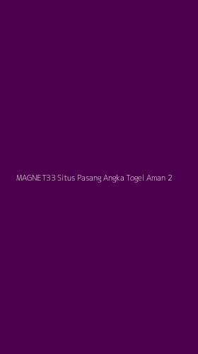 Tampilan Antarmuka Aplikasi Magnet33 Situs Pasang Angka Togel Aman - 2