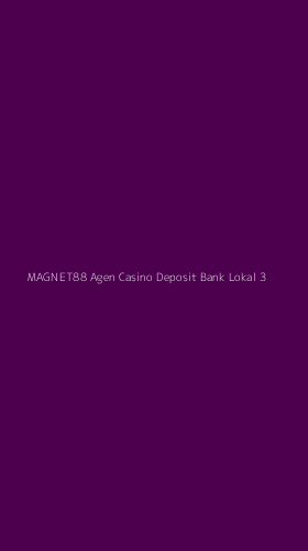 Tampilan Antarmuka Aplikasi Magnet88 Agen Casino Deposit Bank Lokal - 3