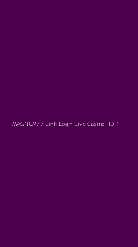 Tampilan Antarmuka Aplikasi Magnum77 Link Login Live Casino Hd - 1
