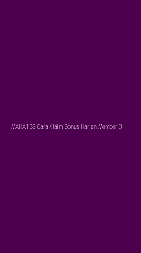 Tampilan Antarmuka Aplikasi Maha138 Cara Klaim Bonus Harian Member - 3