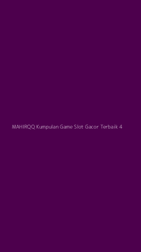 Tampilan Antarmuka Aplikasi Mahirqq Kumpulan Game Slot Gacor Terbaik - 4