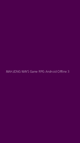 Tampilan Antarmuka Aplikasi Mahjong Ways Game Rpg Android Offline - 3