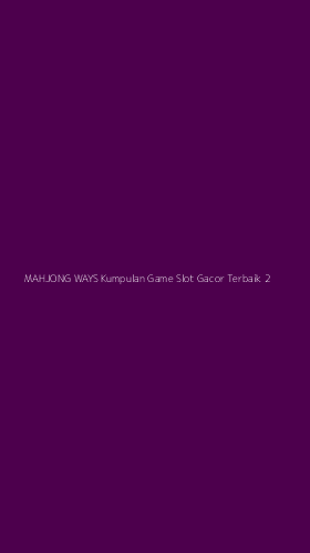 Tampilan Antarmuka Aplikasi Mahjong Ways Kumpulan Game Slot Gacor Terbaik - 2