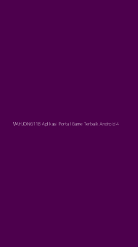 Tampilan Antarmuka Aplikasi Mahjong118 Aplikasi Portal Game Terbaik Android - 4