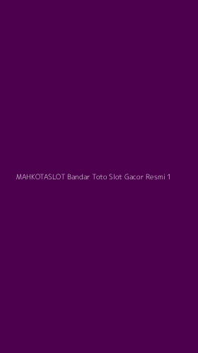 Tampilan Antarmuka Aplikasi Mahkotaslot Bandar Toto Slot Gacor Resmi - 1